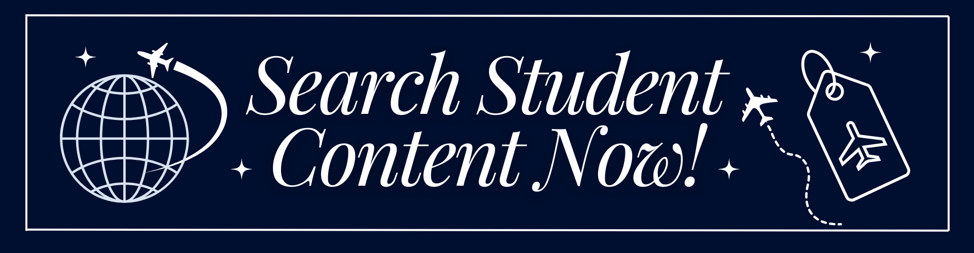Dark blue graphic with a globe, airplanes, and a luggage tag, featuring the text 'Search Student Content Now!' in elegant white font.