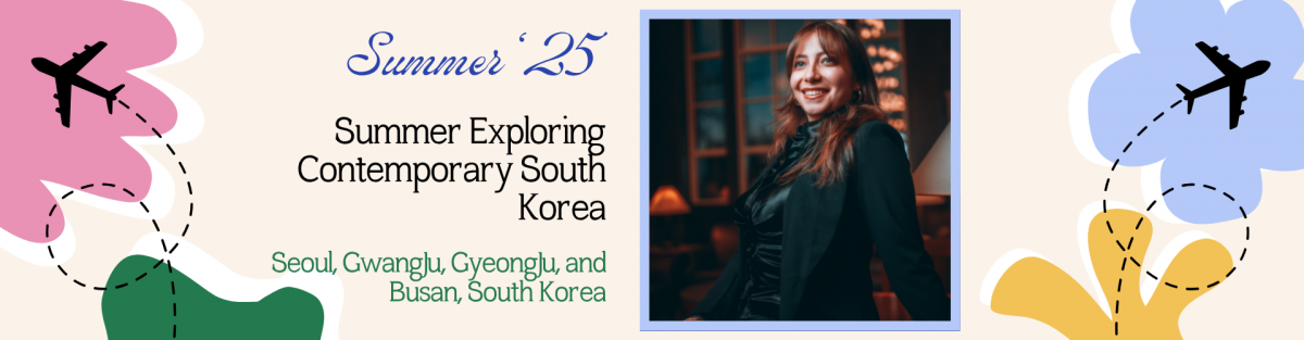 Graphic banner promoting UConn’s “Summer ‘25 Summer Exploring Contemporary South Korea” program. The background features abstract floral shapes with airplane icons and dashed flight paths to represent international study and travel. Text reads: “Summer ‘25, Summer Exploring Contemporary South Korea, Seoul, Gwangju, Gyeongju, and Busan, South Korea.” On the right side, there is a photo of a smiling student in a black outfit, posing confidently indoors with soft lighting.