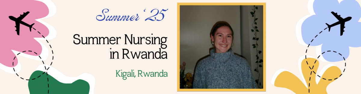 Promotional graphic for “Summer ’25: Summer Nursing in Rwanda” featuring colorful floral shapes and airplane illustrations. Centered text reads “Summer ’25” in blue script, “Summer Nursing in Rwanda” in black, and “Kigali, Rwanda” in green. On the right, a smiling student in a blue patterned sweater is framed by a gold border, standing indoors with a vase of flowers and green ivy in the background.