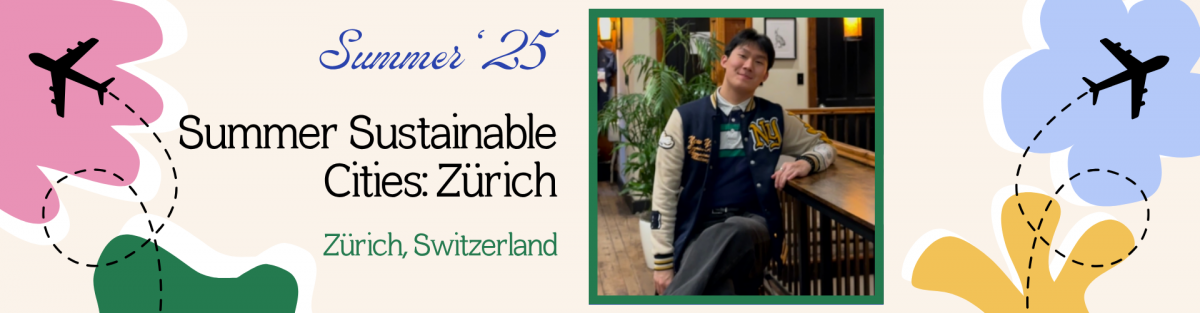 Graphic with the text: “Summer ‘25 – Summer Sustainable Cities: Zürich, Zürich, Switzerland.” It features colorful travel-themed illustrations and a photo of a student smiling while seated indoors, with plants and framed art in the background.