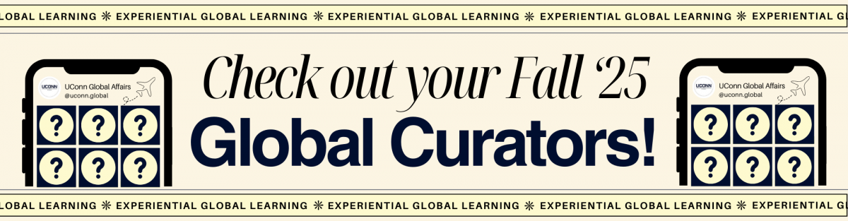 “Promotional banner reading ‘Check out your Fall ’25 Global Curators!’ on a cream background. On both sides are illustrated smartphone screens showing the UConn Global Affairs Instagram profile with a grid of question-mark icons, suggesting a reveal. Decorative borders repeat the phrase ‘Experiential Global Learning,’ with small airplane icons emphasizing global travel.